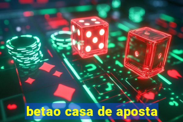 betao casa de aposta